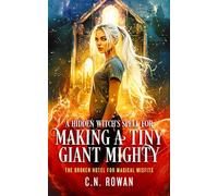 A Hidden Witch's Spell for Making A Tiny Giant Mighty: An urban fantasy adventure full of magic, misfits, and one very dysfunctional hotel