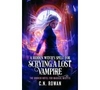 A Hidden Witch's Spell for Scrying a Lost Vampire: An urban fantasy magical rescue mission
