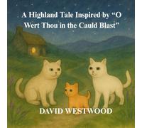 A Highland Tale Inspired by “O Wert Thou in the Cauld Blast”