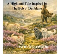 A Highland Tale Inspired by The Bob o’ Dunblane