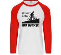 A Hill Get Over It Cycling Cyclist Funny Uomo L/S Baseball T-Shirt