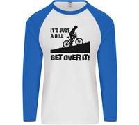 A Hill Get Over It Cycling Cyclist Funny Uomo L/S Baseball T-Shirt