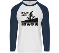 A Hill Get Over It Cycling Cyclist Funny Uomo L/S Baseball T-Shirt