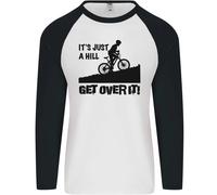 A Hill Get Over It Cycling Cyclist Funny Uomo L/S Baseball T-Shirt