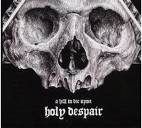 A Hill to Die Upon Holy Despair (CD) Album Digipak