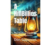 A HillBillies Table: From Empty to Enough - A Journey to Wholeness