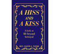 A Hiss and a Kiss: A look at life beyond betrayal