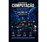 A HISTÓRIA DA COMPUTAÇÃO: DA PEDRA DE CONTAGEM À INTELIGÊNCIA ARTIFICIAL