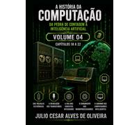 A HISTÓRIA DA COMPUTAÇÃO: DA PEDRA DE CONTAGEM À INTELIGÊNCIA ARTIFICIAL