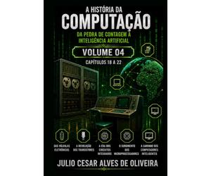 A HISTÓRIA DA COMPUTAÇÃO: DA PEDRA DE CONTAGEM À INTELIGÊNCIA ARTIFICIAL