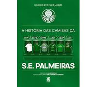 A História Das Camisas Da S.E. Palmeiras Capa Dura