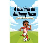 A História de Anthony Nusa: O Menino Que Correu Atrás do Seu Sonho