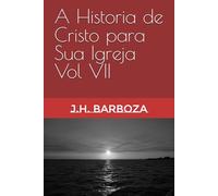 A Historia de Cristo para Sua Igreja Vol VII