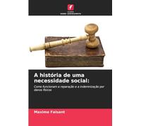 A história de uma necessidade social:: Como funcionam a reparação e a indemnização por danos físicos