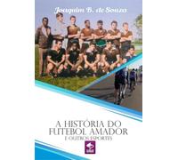 A História Do Futebol Amador E Outros Esportes