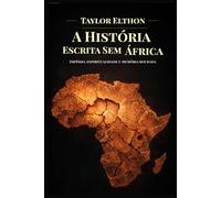 A HISTÓRIA ESCRITA SEM ÁFRICA: Império, espiritualidade, e memória roubada