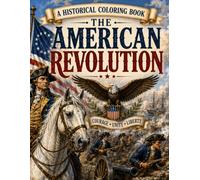 A Historical Coloring Book: The American Revolution