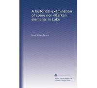 A historical examination of some non-Markan elements in Luke. 1