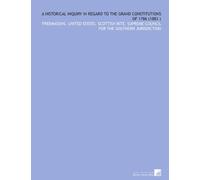 A Historical Inquiry in Regard to the Grand Constitutions of 1786 (1883 )