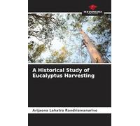 A Historical Study of Eucalyptus Harvesting