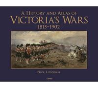 A History and Atlas of Victoria’s Wars, 1815-1902