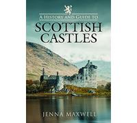 Jenna Maxwell A History and Guide to Scottish Castles (Copertina rigida)