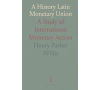 A History Latin Monetary Union: A Study of International Monetary Action