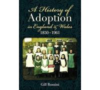 A History of Adoption in England and Wales, 1850-1961