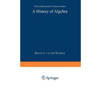 A History of Algebra - Bartel L. Van Der Waerden - Springer, 1985