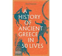 David Stuttard A History of Ancient Greece in 50 Lives (Tascabile)