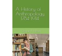 A History of Anthropology 1784-1914