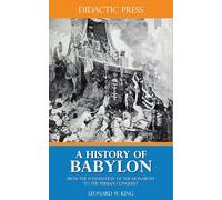 A History of Babylon, From the Foundation of the Monarchy to the Persian Conquest