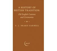 A History of British Tradition: Old English Customs and Ceremonies