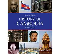 An Illustrated History of Cambodia (Illustrated History of An) by Coggan, Philip
