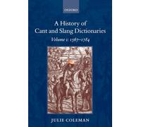 A History of Cant and Slang Dictionaries: Volume 1: 1567-1784