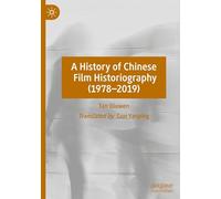 A History of Chinese Film Historiography (1978-2019)