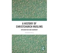 A History of Christchurch Muslims: Integration and Harmony