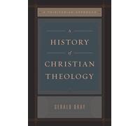 Gerald Bray A History of Christian Theology (Tascabile)