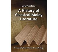 A History of Classical Malay Literature - Fang Liaw Yock