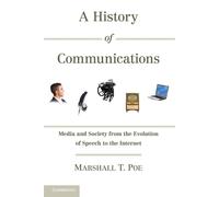 A History of Communications: Media and Society from the Evolution of Speec...