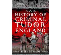 A History of Criminal Tudor England