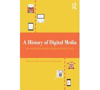 A History of Digital Media: An Intermedia and Global Perspective