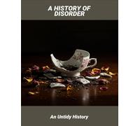 A History Of Disorder: An Untidy History