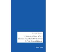 A history of east africa: Selected issues from pre colon