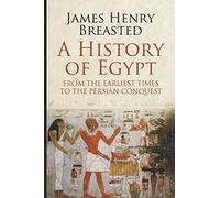 A History of Egypt from the Earliest Times to the Persian Conquest