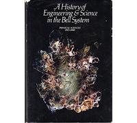 A History of Engineering and Science in the Bell System: Physical Sciences (1925-1980).