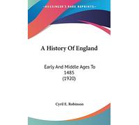 A History Of England: Early and Middle Ages to 1485: Early And Middle Ages To 1485 (1920)
