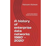 A history of enterprise data networks 1980' - 2020': How the industry aligned on Ethernet, IP and the Internet for enterprise data communications