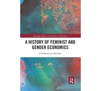 A History Of Feminist And Gender Economics - Giandomenica Becchio - 2021