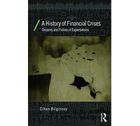 A History of Financial Crises: Dreams and Follies of Expectations (Economics as Social Theory)